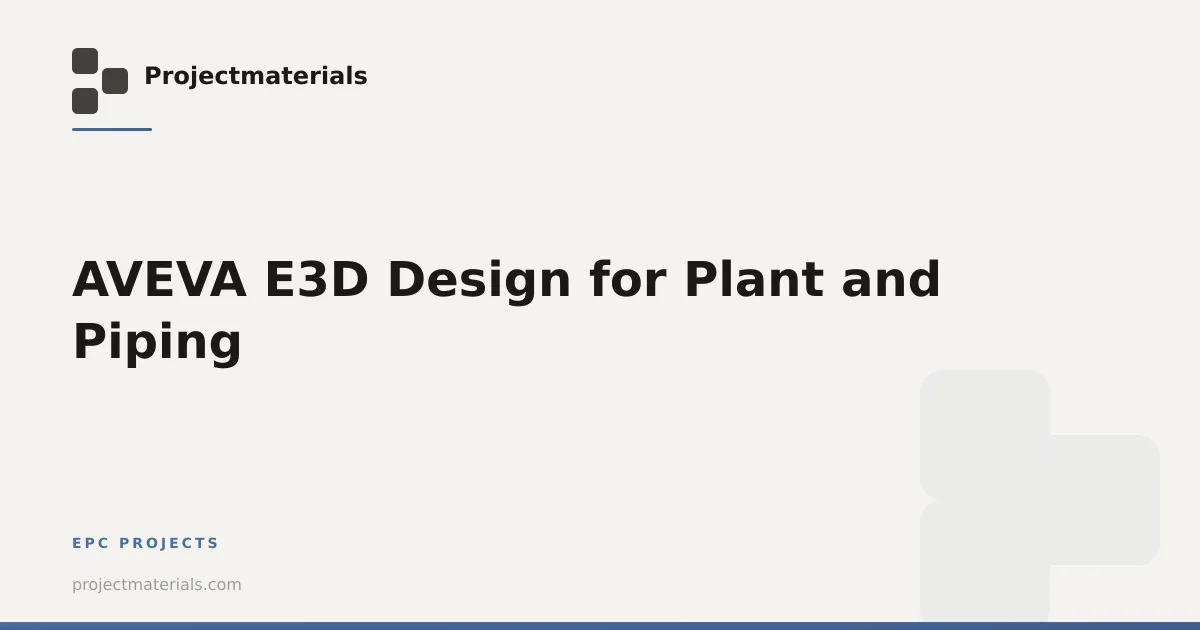 AVEVA E3D Design for Plant and Piping | Projectmaterials