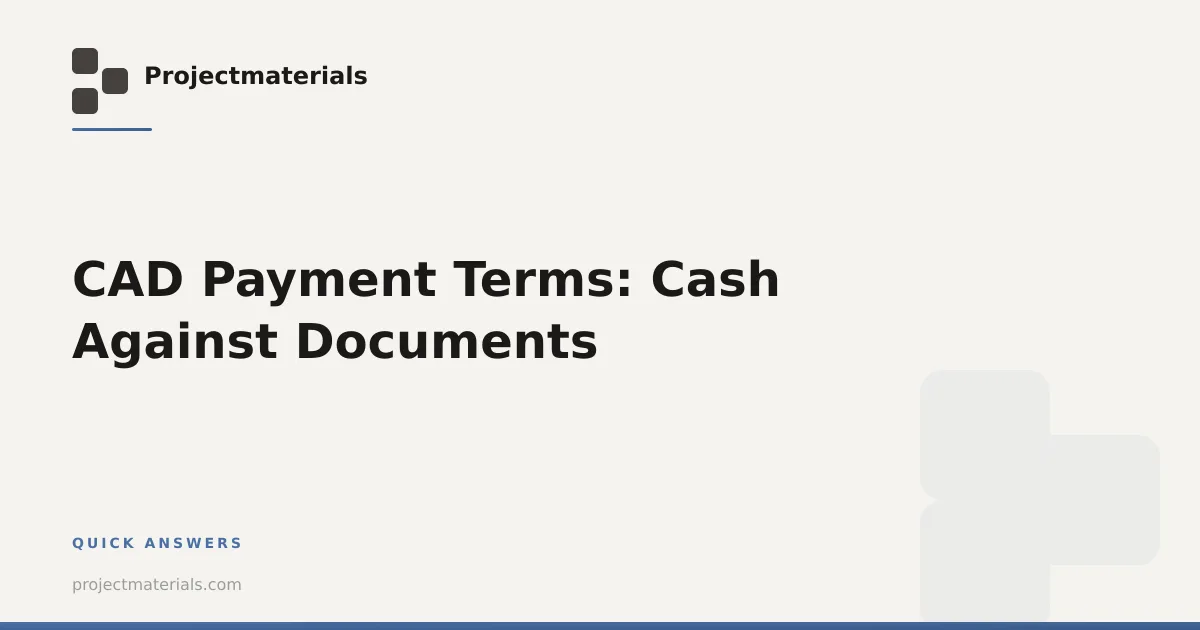 CAD Payment Terms: Cash Against Documents | Projectmaterials