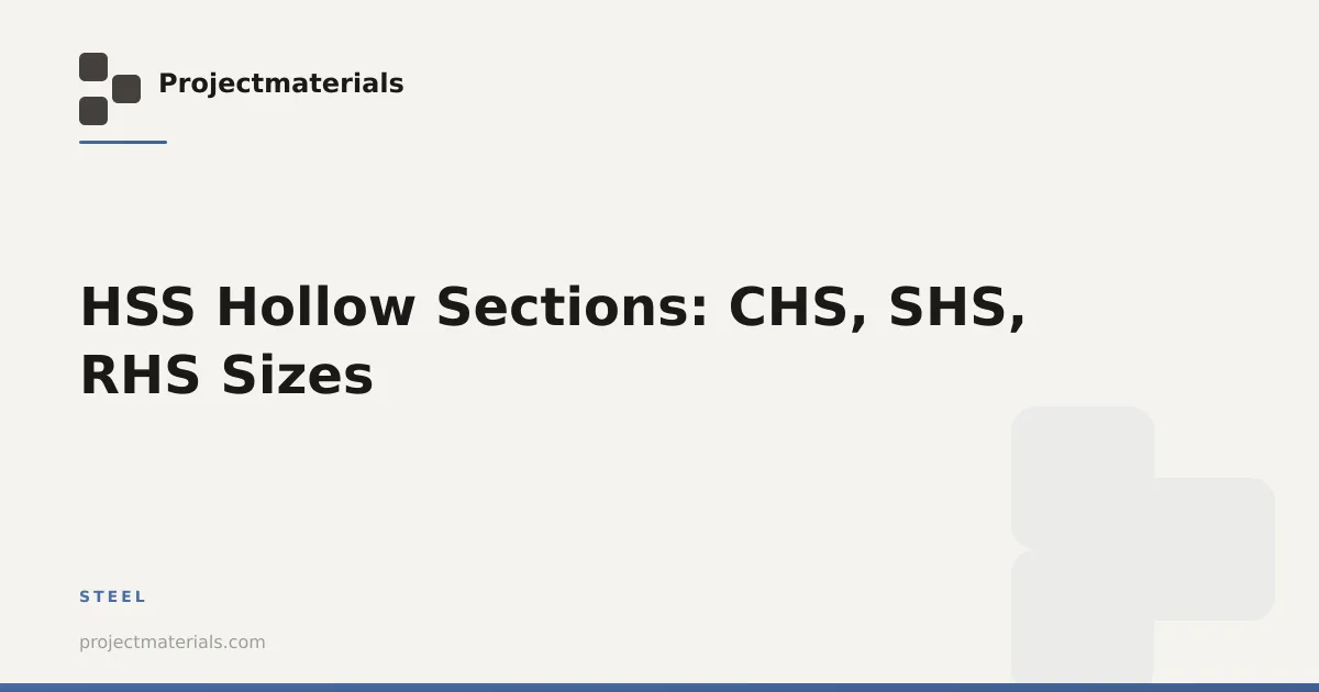 HSS Hollow Sections: CHS, SHS, RHS Sizes | Projectmaterials