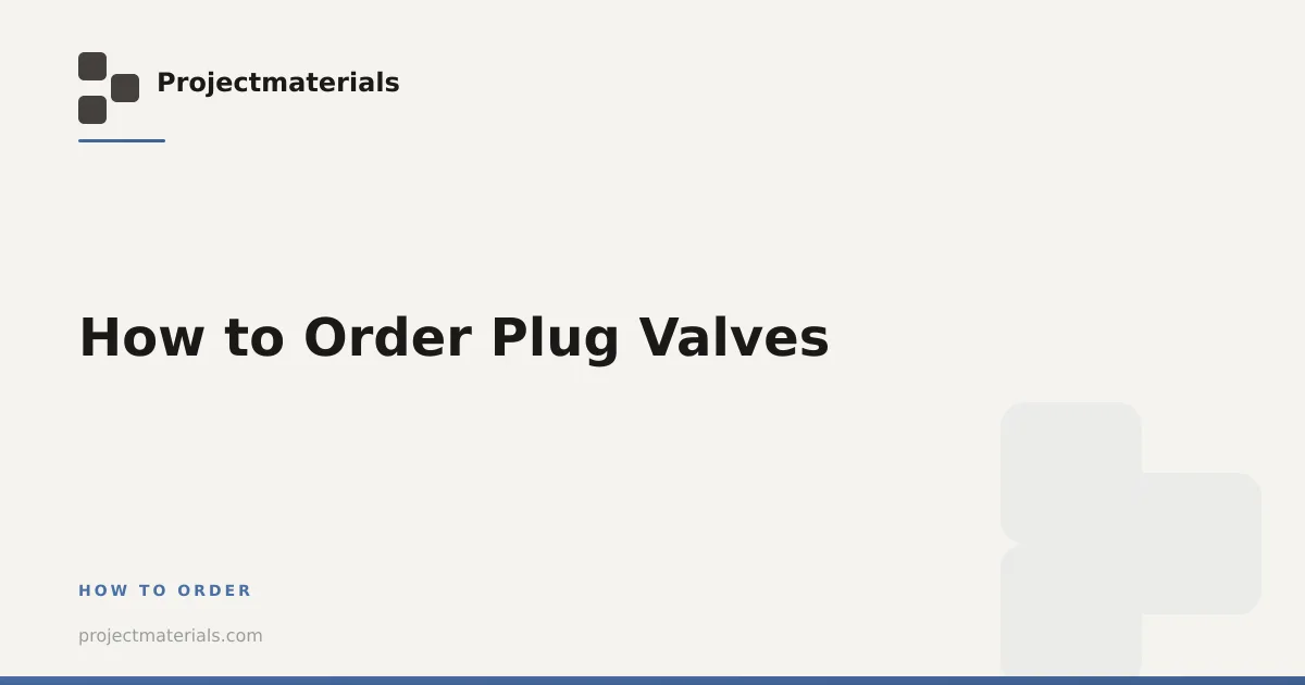 How to Order Plug Valves | Projectmaterials
