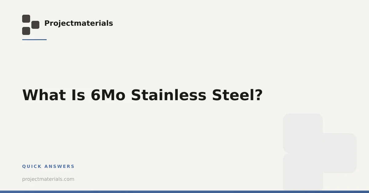 What Is 6Mo Stainless Steel? | Projectmaterials