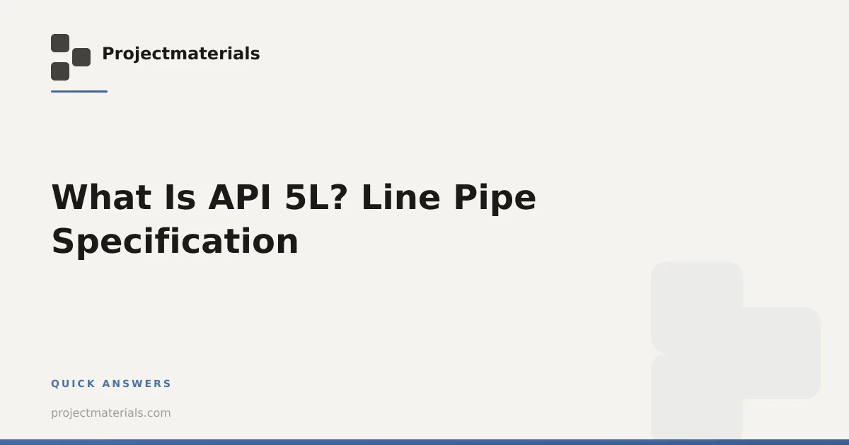 What Is API 5L? Line Pipe Specification | Projectmaterials