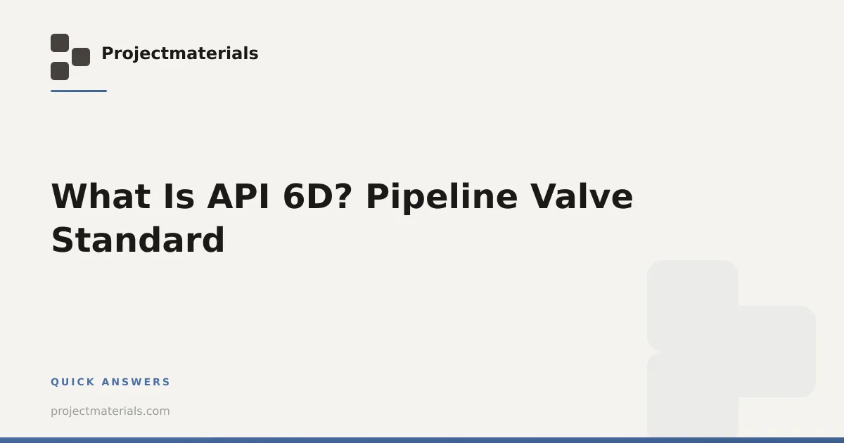 What Is API 6D? Pipeline Valve Standard | Projectmaterials