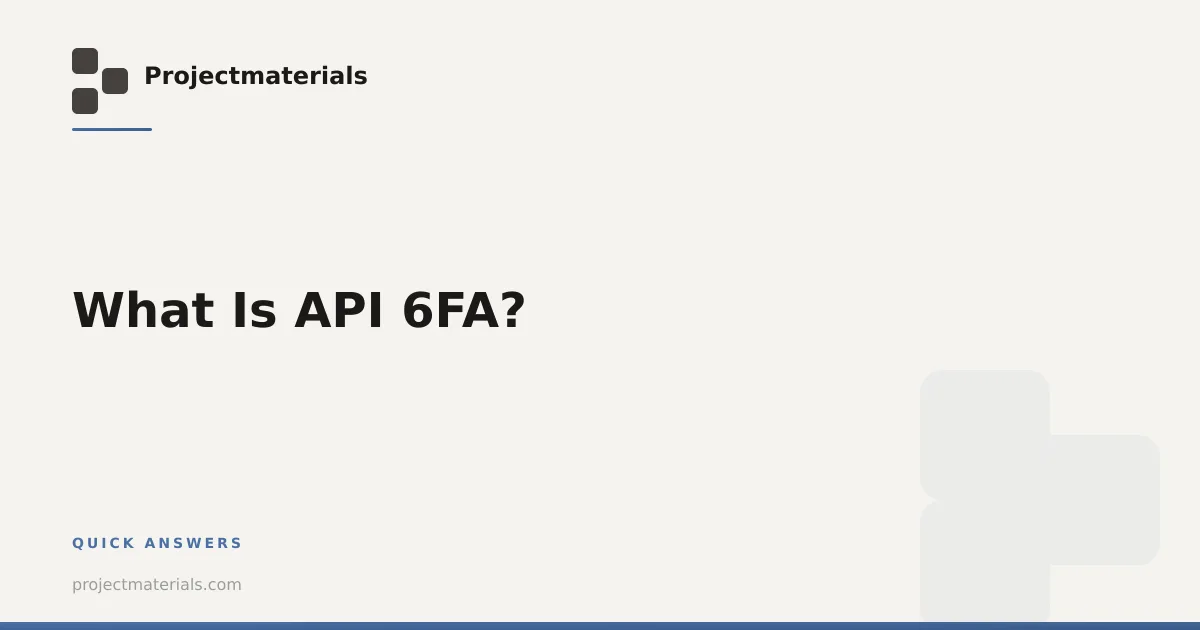 Aapi Fa What Is API 6FA? | Projectmaterials