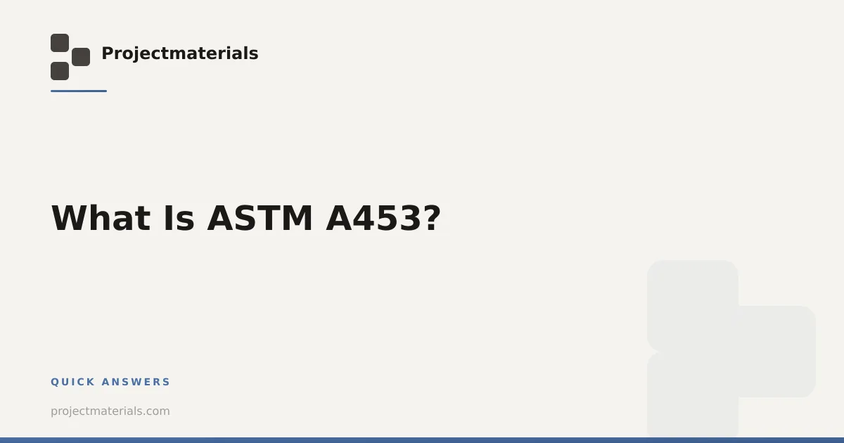 What Is ASTM A453? | Projectmaterials