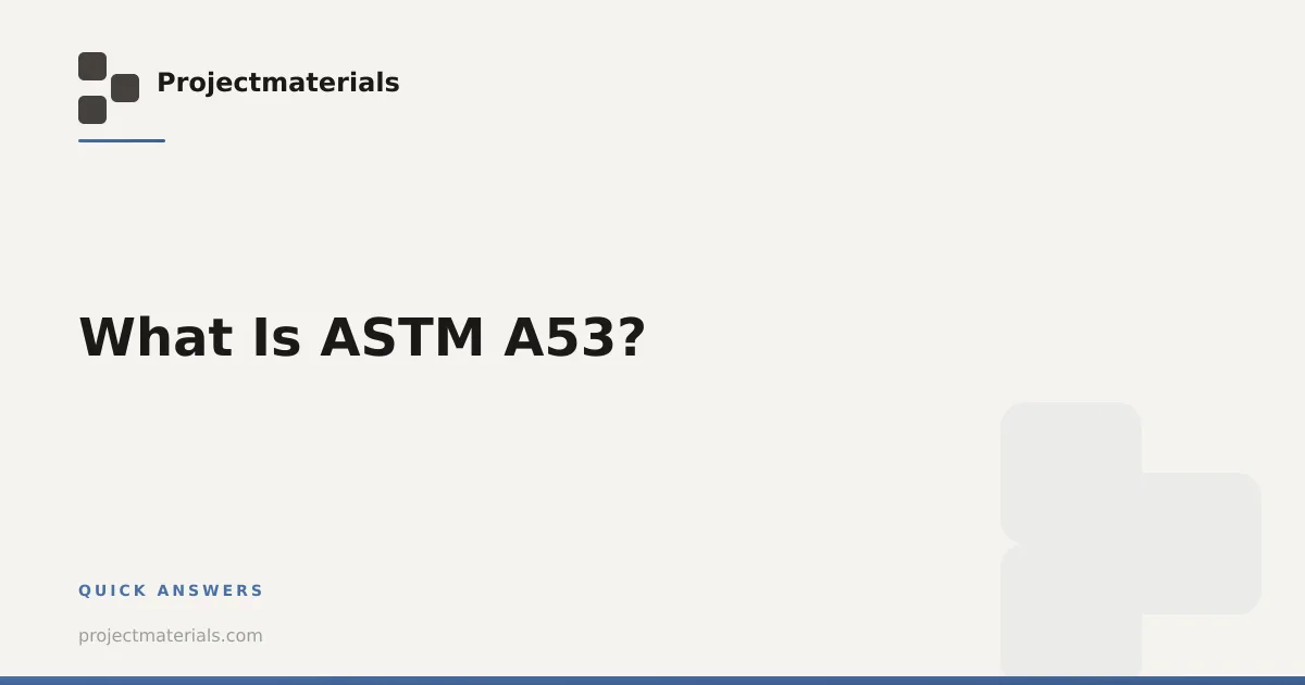 What Is ASTM A53? | Projectmaterials
