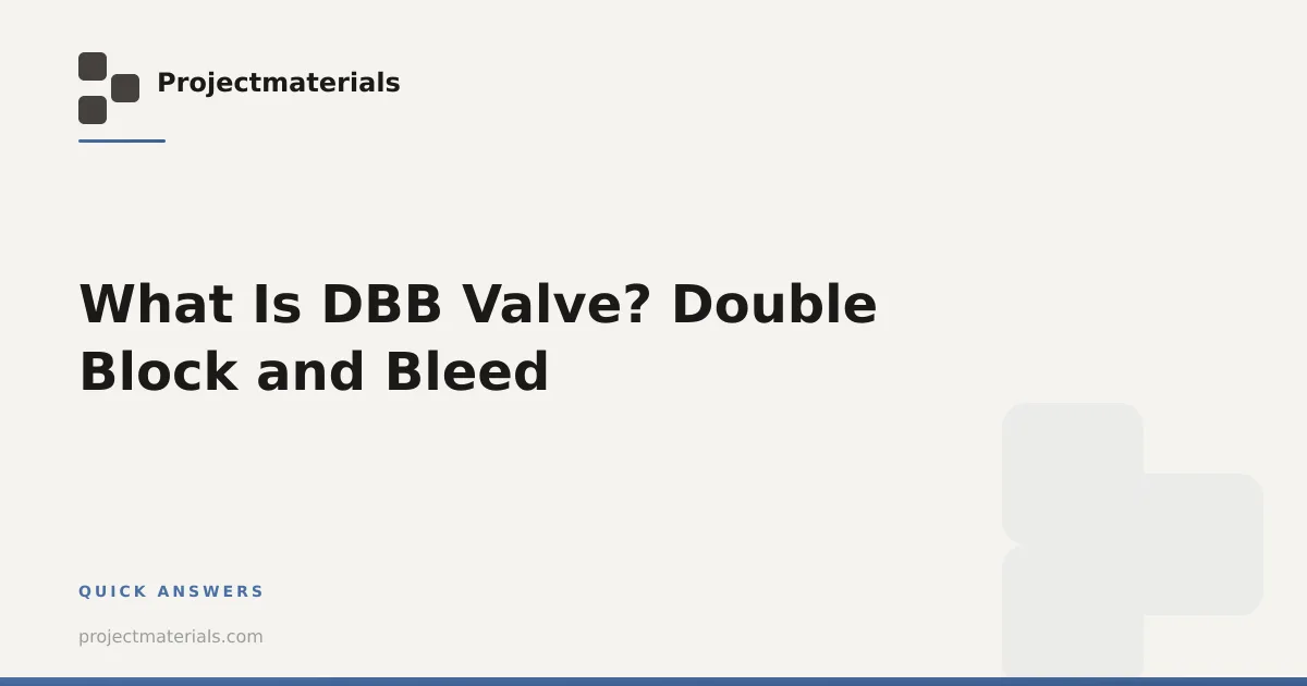 What Is DBB Valve? Double Block and Bleed | Projectmaterials