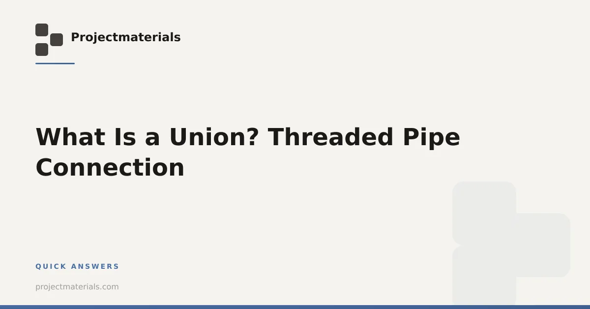 Union Line Out What Is a Union? Threaded Pipe Connection | Projectmaterials